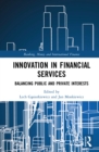 Image for Innovation in Financial Services: Balancing Public and Private Interests