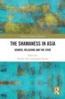Image for The Shamaness in Asia: Gender, Religions and the State