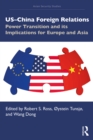 Image for US-China Foreign Relations: Power Transition and Its Implications for Europe and Asia