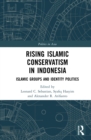 Image for Rising Islamic Conservatism in Indonesia: Islamic Groups and Identity Politics
