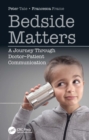 Image for Bedside matters: a journey through doctor-patient communication