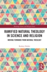 Image for Ramified natural theology in science and religion: moving forward from natural theology