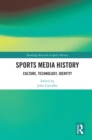 Image for Sports media history: culture, technology, identity