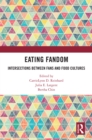 Image for Eating fandom: intersections between fans and food cultures