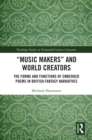 Image for &quot;Music makers&quot; and world creators: the forms and functions of embedded poems in British fantasy narratives