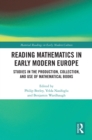 Image for Reading mathematics in early modern Europe: studies in the production, collection, and use of mathematical books