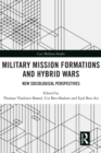 Image for Military mission formations and hybrid wars: new sociological perspectives