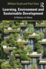 Image for Learning, Environment and Sustainable Development: A History of Ideas