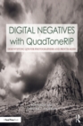 Image for Digital Negatives With QuadToneRIP: Demystifying QTR for Photographers and Printmakers
