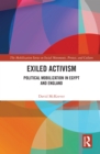 Image for Exiled Activism: Political Mobilization in Egypt and England