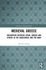 Image for Medieval Greece: Encounters Between Latins, Greeks and Others in the Dodecanese and the Mani