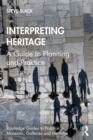 Image for Interpreting Heritage: A Guide to Planning and Practice