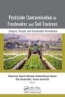 Image for Pesticide contamination in freshwater and soil environs: impacts, threats, and sustainable remediation