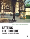 Image for Getting the Picture: The Visual Culture of the News