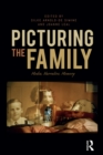 Image for Picturing the Family: Media, Narrative, Memory