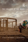 Image for The violence of the image: photography and international conflict
