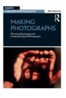 Image for Making photographs: planning, developing and creating original photography