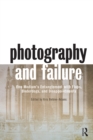 Image for Photography and Failure: One Medium&#39;s Entanglement With Flops, Underdogs, and Disappointments