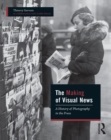 Image for The making of visual news: a history of photography in the press