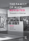 Image for The family of man revisited: photography in a global age