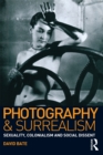 Image for Photography and surrealism: sexuality, colonialism and social dissent