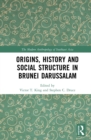 Image for Origins, History and Social Structure in Brunei Darussalam