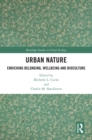 Image for Urban Nature: Enriching Belonging, Wellbeing and Bioculture