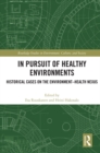 Image for In Pursuit of Healthy Environments: Global Perspectives from the Fourteenth Century to the Present Day