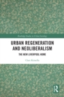Image for Urban Regeneration and Neoliberalism: The New Liverpool Home