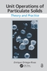 Image for Unit Operations of Particulate Solids: Theory and Practice