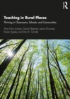 Image for Teaching in rural places: thriving in classrooms, schools, and communities