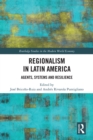 Image for Regionalism in Latin America: agents, systems and resilience