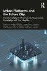 Image for Urban Platforms and the Future City: Transformations in Infrastructure, Governance, Knowledge and Everyday Life