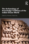Image for The archaeology of knowledge traditions of the Indian Ocean world