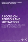 Image for A Focus on Addition and Subtraction: Bringing Mathematics Education Research to the Classroom