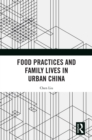 Image for Food practices and family lives in urban China