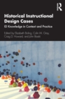 Image for Historical Instructional Design Cases: ID Knowledge in Context and Practice