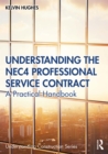 Image for Understanding the NEC4 Professional Service Contract: A Practical Handbook