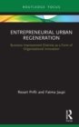 Image for Entrepreneurial Urban Regeneration: Business Improvement Districts as a Form of Organizational Innovation