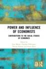 Image for Power and Influence of Economists: Contributions to the Social Studies of Economics