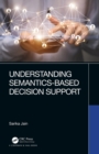 Image for Understanding semantics-based decision support