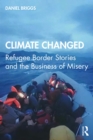Image for Climate Changed: Refugee Border Stories and the Business of Misery