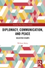 Image for Diplomacy, communication, and peace: selected essays
