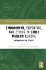 Image for Embodiment, Expertise, and Ethics in Early Modern Europe: Entangling the Senses