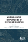 Image for Waiting and the Temporalities of Irregular Migration