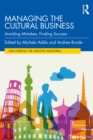 Image for Managing the Cultural Business: Avoiding Mistakes, Finding Success