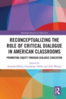 Image for Reconceptualizing the Role of Critical Dialogue in American Classrooms: Promoting Equity Through Dialogic Education