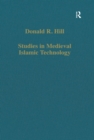 Image for Studies in Medieval Islamic Technology: From Philo to Al-Jazari - From Alexandria to Diyar Bakr : CS555
