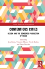 Image for Contentious Cities: Design and the Gendered Production of Space