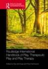Image for The Routledge International Handbook of Play, Therapeutic Play and Play Therapy